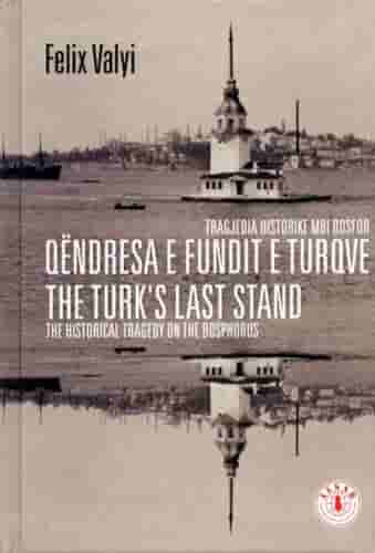 Qendresa E Fundit E Turqve: Tragjedia Historike Mbi Bosfor