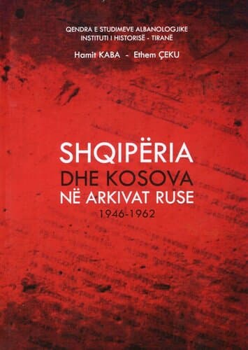 Shqiperia Dhe Kosova Ne Arkivat Ruse 1946-1962