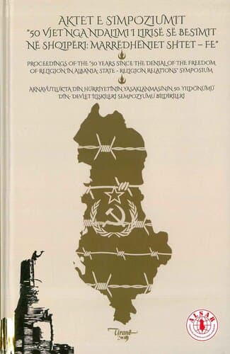 Aktet E Simpoziumit "50 Vjet Nga Ndalimi I Lirise Se Besimit Ne Shqiperi: Marredheniet ShteT- Fe"