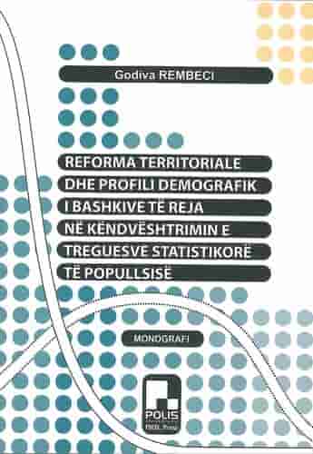 Reforma Territoriale Dhe Profili Demografik I Bashkive Te Reja Ne Kendveshtrimin E Treguesve