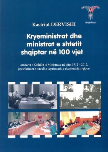 Kryeministrat Dhe Ministrat E Shtetit Shqiptar Ne 100 Vjet