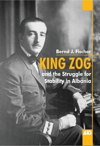 King Zog And The Struggle For Stability In Albania