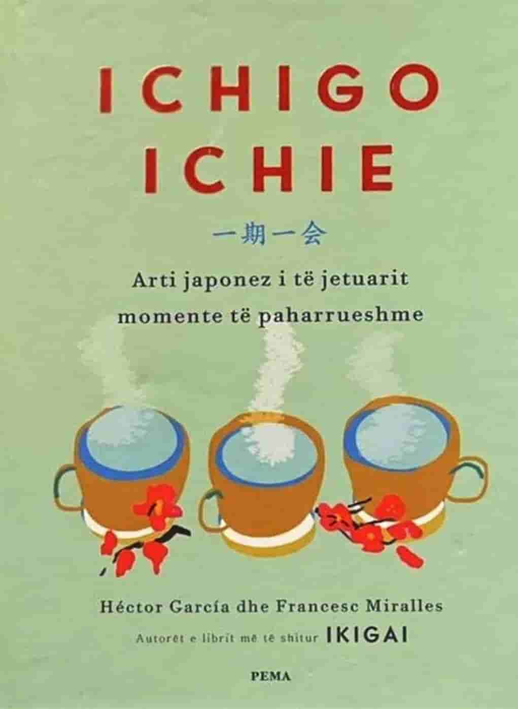 Ichigo ichie arti japonez i te jetuarit momente te paharrueshme