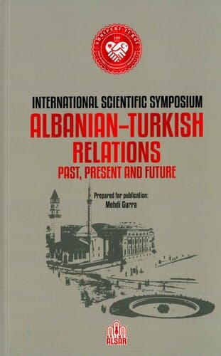 ALBANIAN - TURKISH RELATIONS PAST, PRESENT AND FUTURE