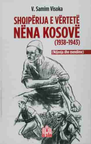 Shqiperija E Vertete Nena Kosove (1938-1943)