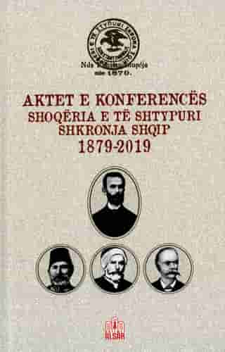 AKTET E KONFERENCES SHOQERIA E NTE SHTYPURI SHKRONJA SHQIP 1879 - 2019