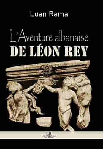 L'aventure Albanaise De Leon Rey