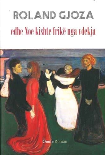 Edhe Noe Kishte Frike Nga Vdekja