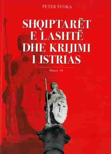 SHQIPTARET E LASHTE DHE KRIJIMI I ISTRIAS