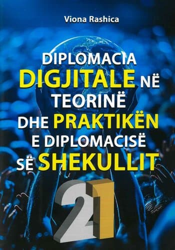 DIPLOMACIA DIGJITALE NE TEORINE DHE PRAKTIKEN E DIPLOMACISE SE SHEKULLIT
