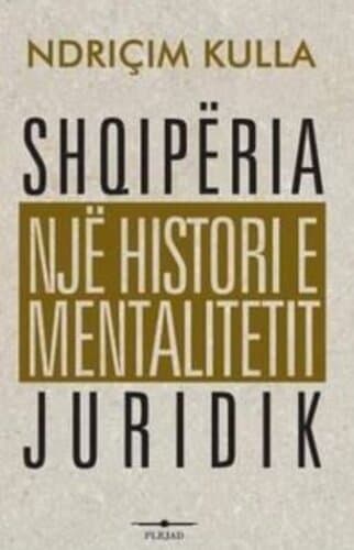 Shqiperia Nje Histori E Mentalitetit Juridik
