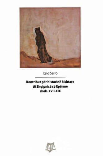 Kontribut Per Historine Kishtare Te Shqipnise Se Eperme Shek.xviI-Xix